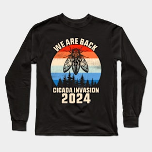 We are Back Cicada Invasion Funny Cicada 2024 Long Sleeve T-Shirt